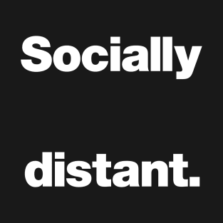 Socially distant. T-Shirt