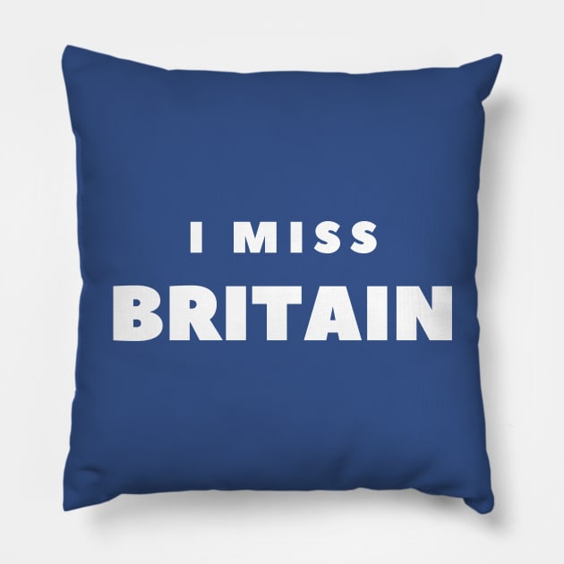 I MISS BRITAIN Pillow by FabSpark