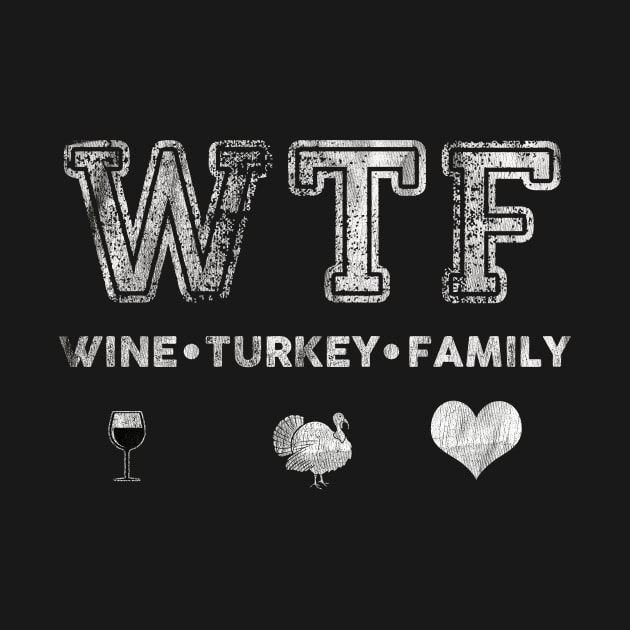 WTF Wine Turkey Family Funny by Zimmermanr Liame