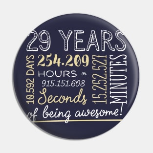 29th Birthday Gifts - 29 Years of being Awesome in Hours & Seconds Pin