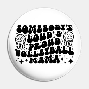 Somebody's Loud & Proud Volleyball Mama Pin