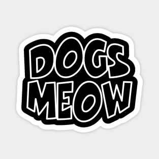 Dogs Meow Magnet