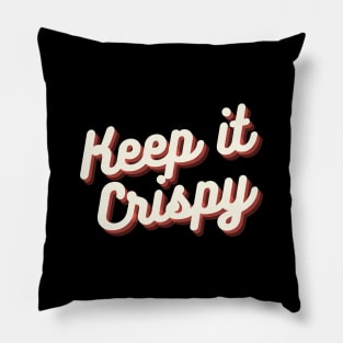 Keep it Crispy Pillow