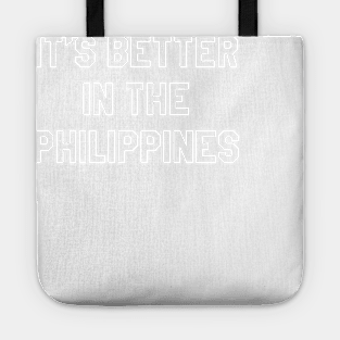 It's Better In The Philippines Tote