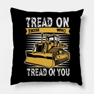 tread on those who tread on you Pillow