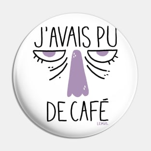 J'avais pu de café Pin