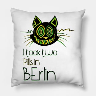 I took two Pills in Berlin - Catsondrugs.com - Techno Party Ibiza Rave Dance Underground Festival Spring Break  Berlin Good Vibes Trance Dance technofashion technomusic housemusic Pillow