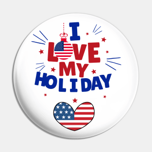 I LOVE MY HOLIDAY - USA FLAG Pin