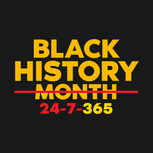 Black History 24-7-365 T-Shirt