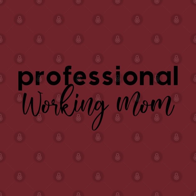 Professional Working Mom by Inspire Creativity