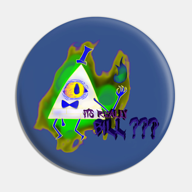 Its Really Bill ??? Versão Cores Invertidas - Gravity Falls - Pin |  TeePublic AU