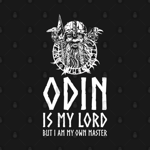 Inspiring Norse Mythology - Odin Is My Lord, But I Am My Own Master by Styr Designs