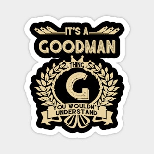 Goodman Name Shirt - It Is A Goodman Thing You Wouldn't Understand Magnet