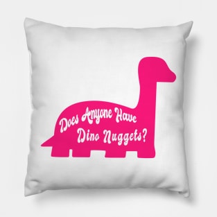 Does Anyone Have Dino Nuggets? Funny Charli d'Amelio Fan Picky Eater Gifts Pillow
