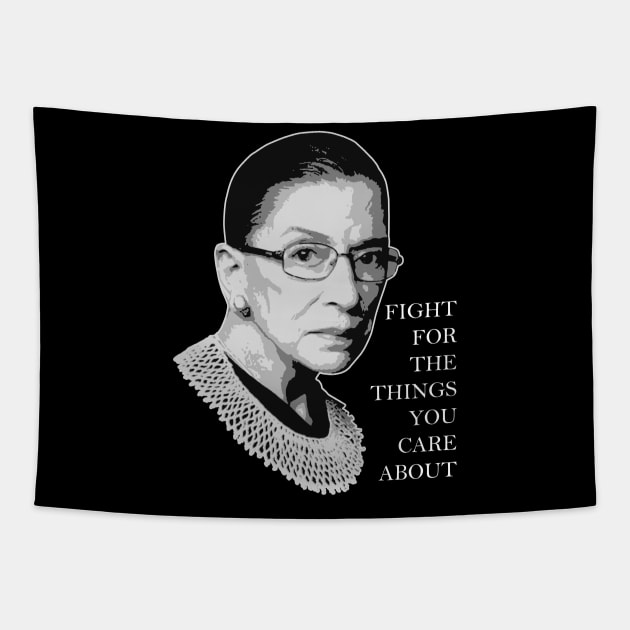 Ruth Bader Ginsburg ✅ Fight For The Things You Care About Tapestry by Sachpica