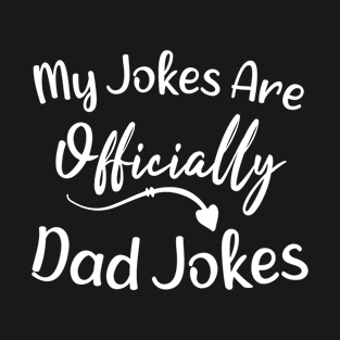 My Jokes Are Officially Dad Jokes T-Shirt