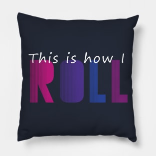 This is how I ROLL Pillow