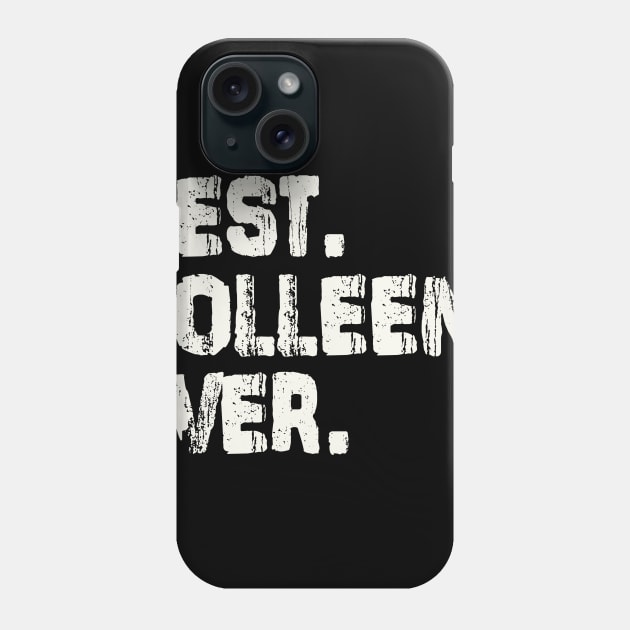 Colleen, Best Name Ever, Name , Birthday, Middle name, FamilyColleen Middle Name Phone Case by Jameevent