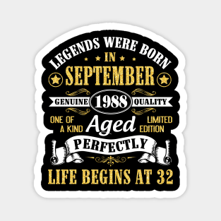 Legends Were Born In September 1988 Genuine Quality Aged Perfectly Life Begins At 32 Years Old Magnet