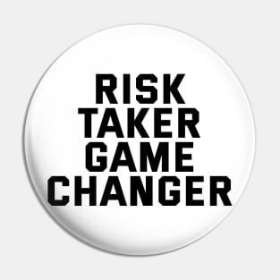 Risk Taker Game Changer Pin