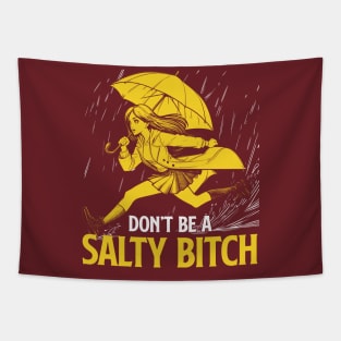 Don't Be a Salty Bitch Tapestry