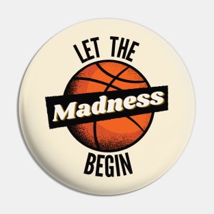 Let The Madness Begin Pin