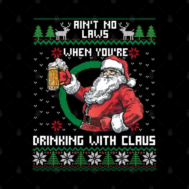 Aint No Laws When You're Drinking With Claus Christmas by Mitsue Kersting