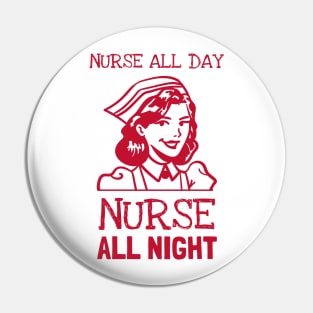 Nurse all day, nurse all night Pin