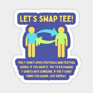 Let's swap Tee! / MUSIC FESTIVAL OUTFIT / Playful Festival Humor Magnet