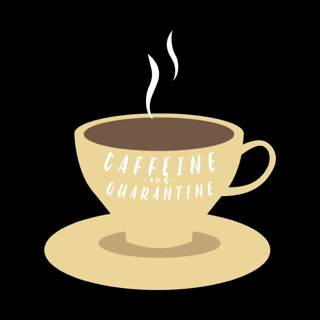 Caffeine and Quarantine by BeDesignerWorld