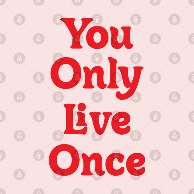 YOU ONLY LIVE ONCE! by OlkiaArt