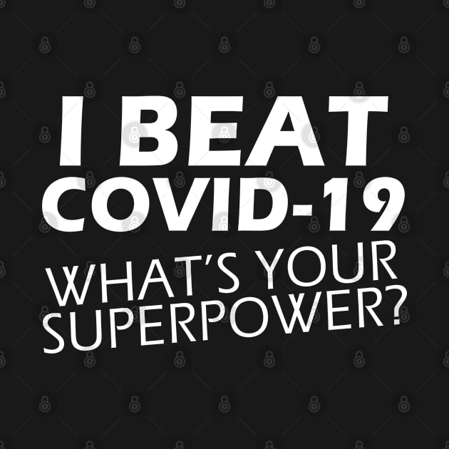 I beat COVID-19 What's Your Superpower? by MFK_Clothes