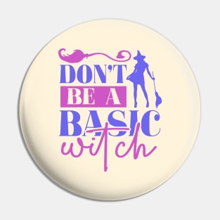 Don't be a basic witch Pin