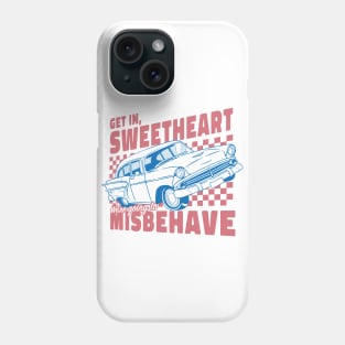 Get In Sweetheart, We're Going To Misbehave! by Tobe Fonseca Phone Case