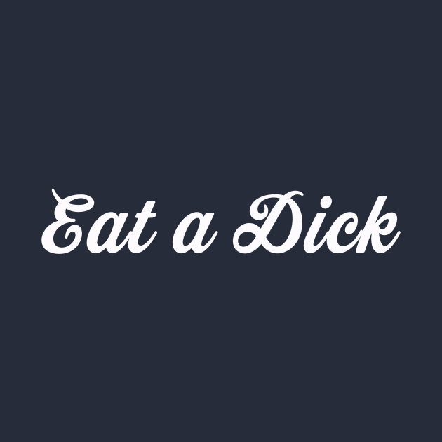Eat a Dick, Becky by MagicalAuntie
