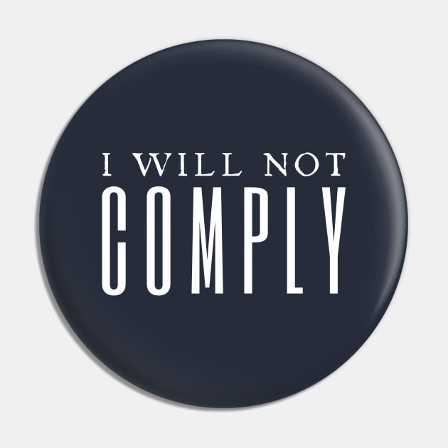 I Will Not Comply Pin by HobbyAndArt