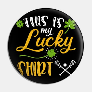 Lacrosse This is My Lucky Shirt St Patrick's Day Pin