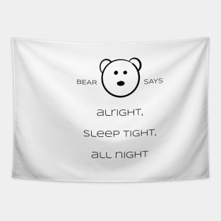 Bear Says: Alright, sleep tight, all night Tapestry