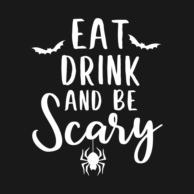 Eat drink and be scarry halloween design by colorbyte