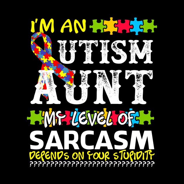 I Am An Autism Aunt My Level Of Sarcasm - Autism Aunt Gift by yasakiskyway