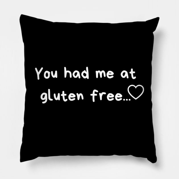 You had me at gluten free.. Pillow by Gluten Free Traveller