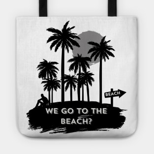 We go to the beach? Tote