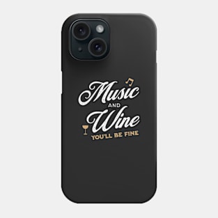 Music and Wine - You'll Be Fine Phone Case