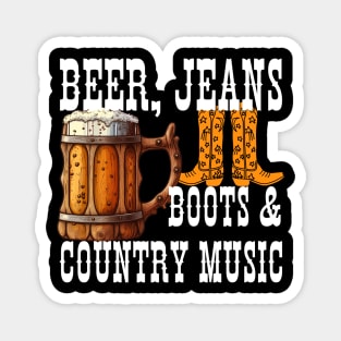 Beer Jeans Boots and Country Music Magnet
