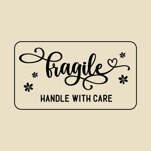 Fragile Handle With Care by Things2followuhome