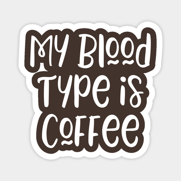 My blood type is coffee Magnet by kapotka