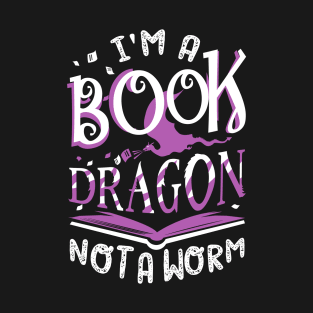 I'm a Book Dragon, not a worm T-Shirt