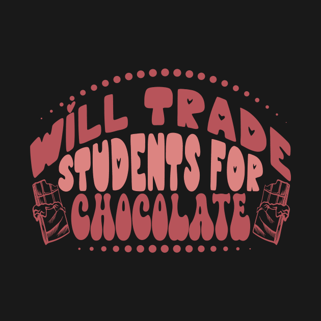 Will Trade Students for Chocolate, Teacher Valentines Day by mcoshop