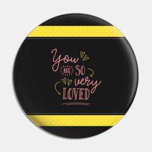 You are So Very Loved - Yellow Pin