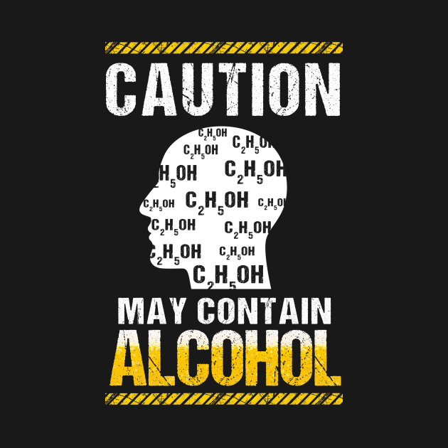 Caution May Contain Alcohol Drinking T-Shirt by TeeLovely